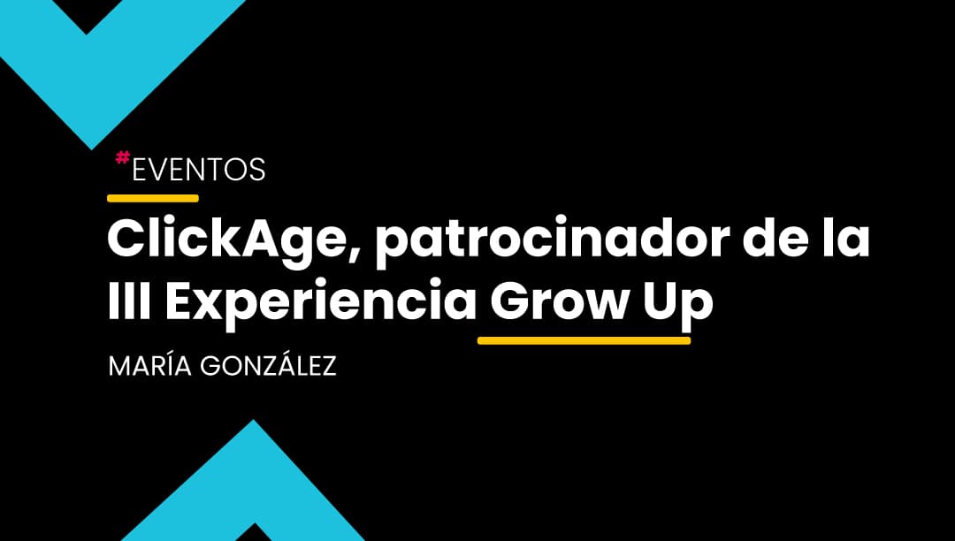 La agencia de marketing digital en Vigo ClickAge patrocinadora de la III Experiencia Grow Up