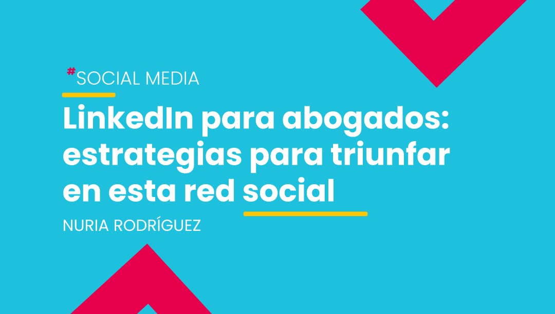 LinkedIn es una red social indispensable para abogados y despachos jurídicos