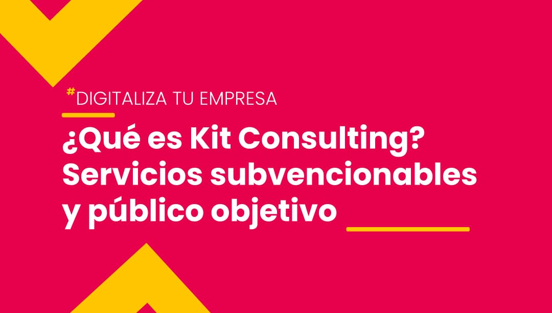 Kit Consulting es un programa que ayuda a las pymes en su transformación digital